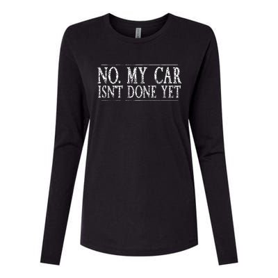 No My Car Isn't Done Yet Funny Car Mechanic Garage Cute Cool Womens Cotton Relaxed Long Sleeve T-Shirt