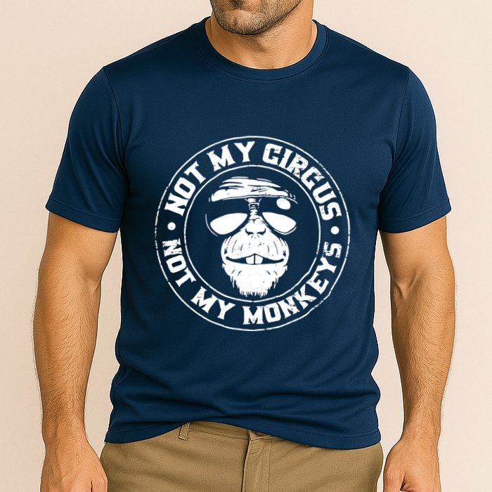Not My Circus Not My Monkeys Performance Shirt