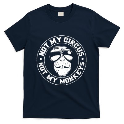 Not My Circus Not My Monkeys T-Shirt