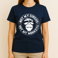Not My Circus Not My Monkeys T-Shirt