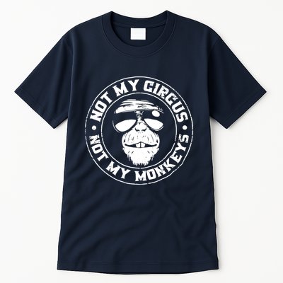 Not My Circus Not My Monkeys Tall T-Shirt