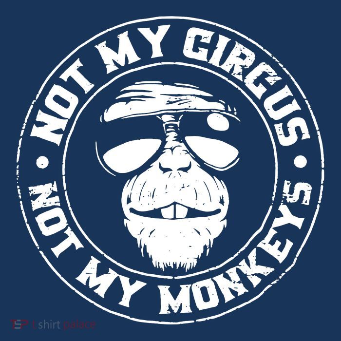 Not My Circus Not My Monkeys Tall T-Shirt