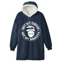 Not My Circus Not My Monkeys Hooded Wearable Blanket
