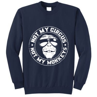 Not My Circus Not My Monkeys Tall Sweatshirt
