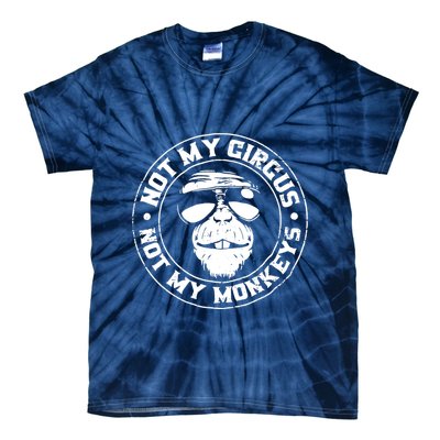 Not My Circus Not My Monkeys Tie-Dye T-Shirt