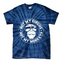 Not My Circus Not My Monkeys Tie-Dye T-Shirt