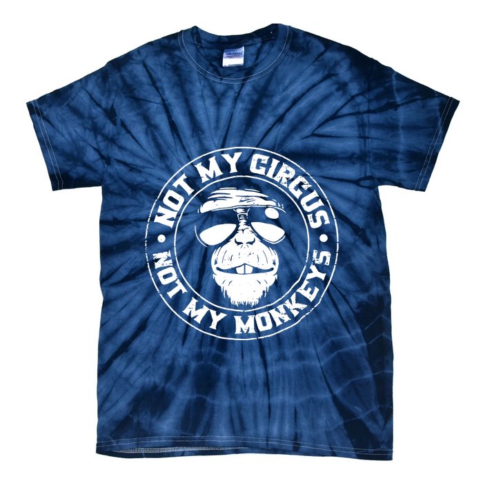 Not My Circus Not My Monkeys Tie-Dye T-Shirt
