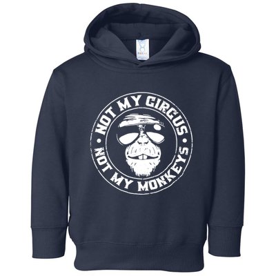 Not My Circus Not My Monkeys Toddler Hoodie