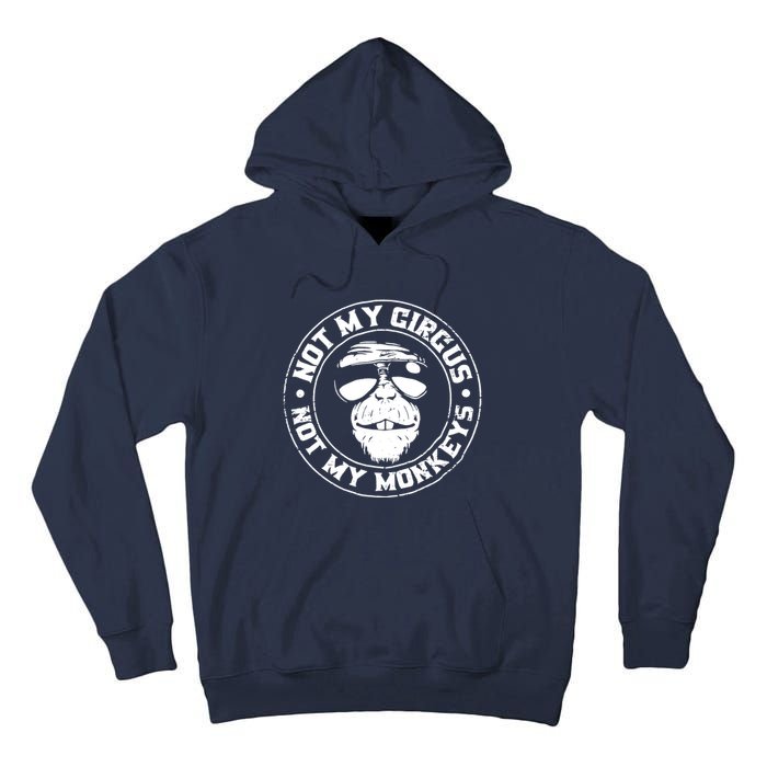 Not My Circus Not My Monkeys Tall Hoodie