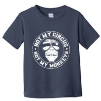 Not My Circus Not My Monkeys Toddler T-Shirt