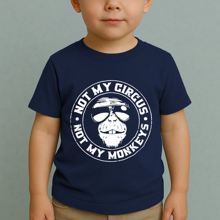 Not My Circus Not My Monkeys Toddler T-Shirt