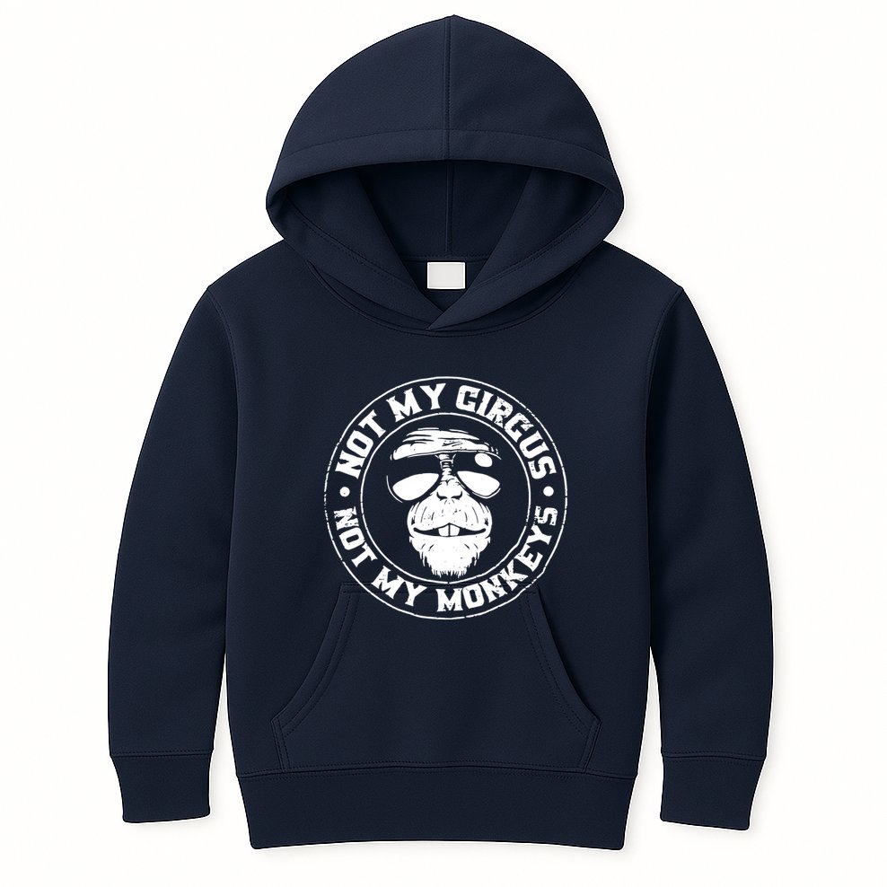 Not My Circus Not My Monkeys Kids Hoodie