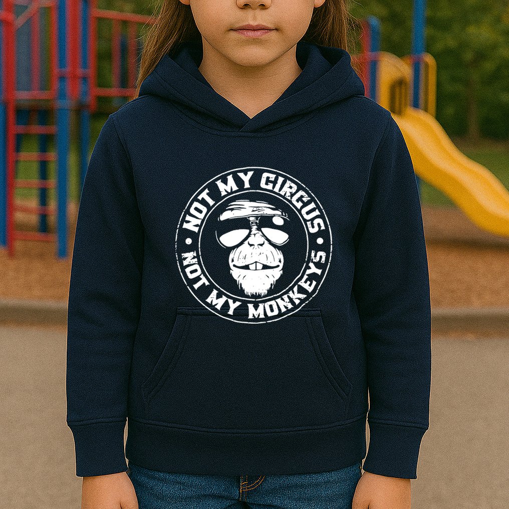 Not My Circus Not My Monkeys Kids Hoodie