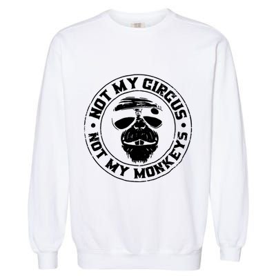 Not My Circus Not My Monkeys Garment-Dyed Sweatshirt
