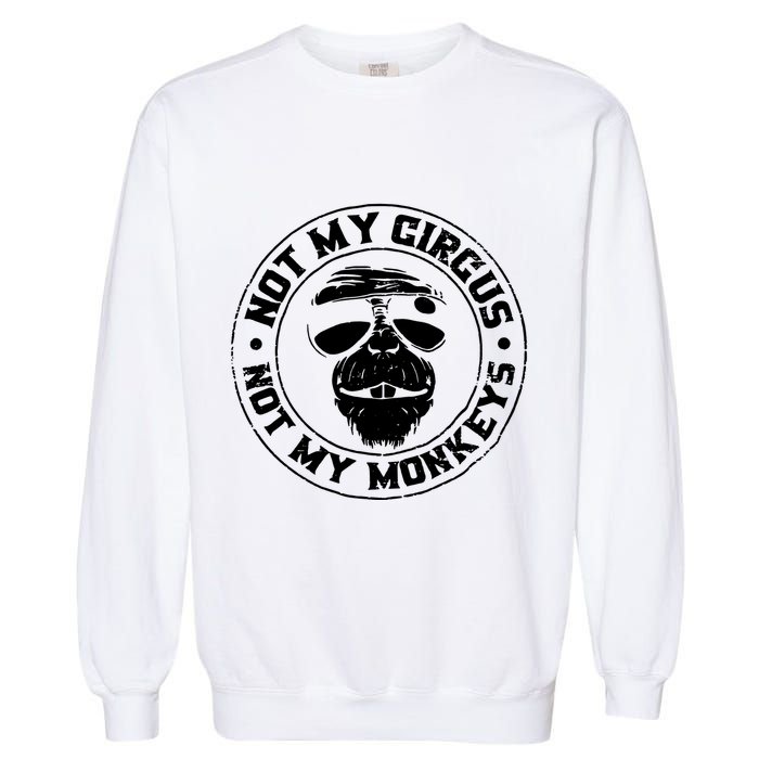 Not My Circus Not My Monkeys Garment-Dyed Sweatshirt