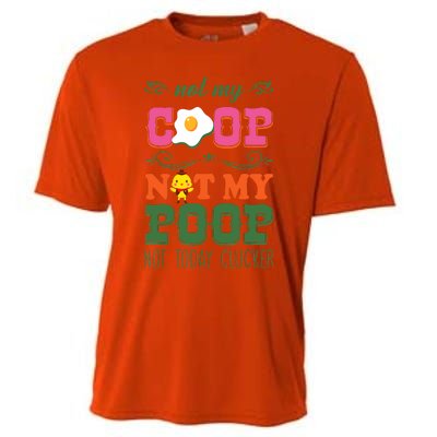 Not My Coop Not My Poop Funny Chicken Farmer Quote Cooling Performance Crew T-Shirt