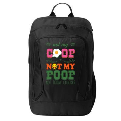 Not My Coop Not My Poop Funny Chicken Farmer Quote City Backpack