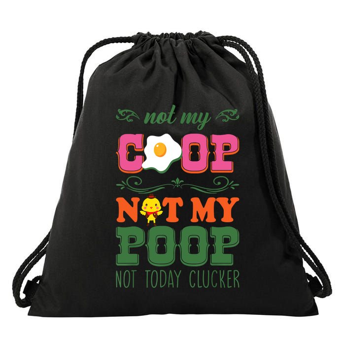 Not My Coop Not My Poop Funny Chicken Farmer Quote Drawstring Bag