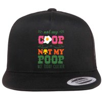 Not My Coop Not My Poop Funny Chicken Farmer Quote Flat Bill Trucker Hat