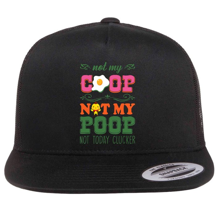 Not My Coop Not My Poop Funny Chicken Farmer Quote Flat Bill Trucker Hat