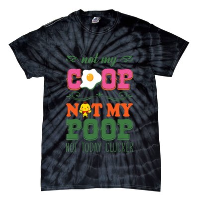 Not My Coop Not My Poop Funny Chicken Farmer Quote Tie-Dye T-Shirt