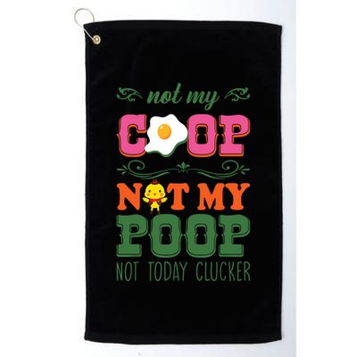 Not My Coop Not My Poop Funny Chicken Farmer Quote Golf Towel