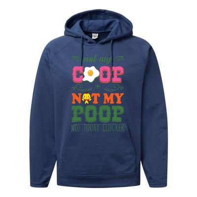 Not My Coop Not My Poop Funny Chicken Farmer Quote Performance Fleece Hoodie