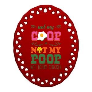 Not My Coop Not My Poop Funny Chicken Farmer Quote Ceramic Oval Ornament