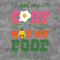 Not My Coop Not My Poop Funny Chicken Farmer Quote Sweatshirt