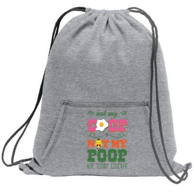 Not My Coop Not My Poop Funny Chicken Farmer Quote Sweatshirt Cinch Pack Bag