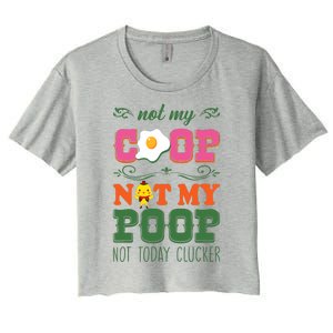 Not My Coop Not My Poop Funny Chicken Farmer Quote Women's Crop Top Tee