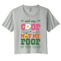 Not My Coop Not My Poop Funny Chicken Farmer Quote Women's Crop Top Tee