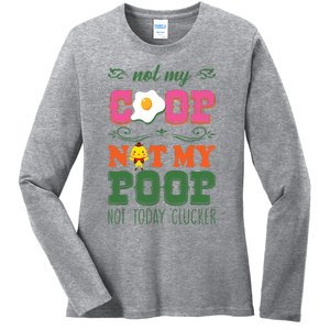 Not My Coop Not My Poop Funny Chicken Farmer Quote Ladies Long Sleeve Shirt