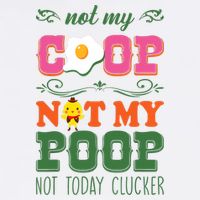 Not My Coop Not My Poop Funny Chicken Farmer Quote Garment-Dyed Sweatshirt