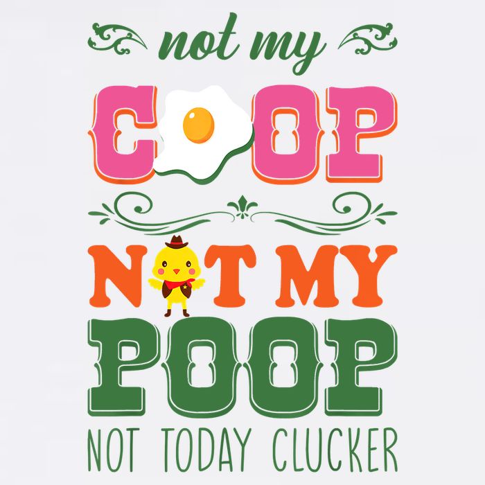 Not My Coop Not My Poop Funny Chicken Farmer Quote Garment-Dyed Sweatshirt