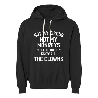 Not My Circus Not My Monkeys But I Definitely Know Nanny Garment-Dyed Fleece Hoodie