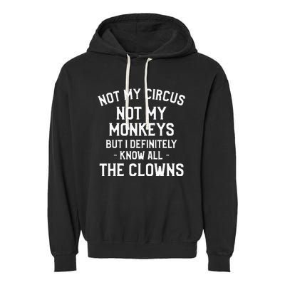 Not My Circus Not My Monkeys But I Definitely Know Nanny Garment-Dyed Fleece Hoodie