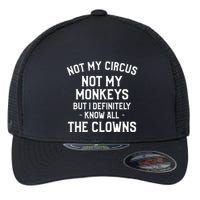 Not My Circus Not My Monkeys But I Definitely Know Nanny Flexfit Unipanel Trucker Cap