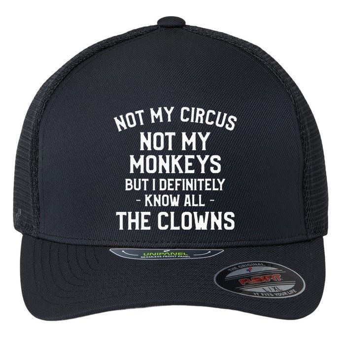 Not My Circus Not My Monkeys But I Definitely Know Nanny Flexfit Unipanel Trucker Cap