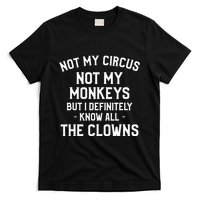 Not My Circus Not My Monkeys But I Definitely Know Nanny T-Shirt