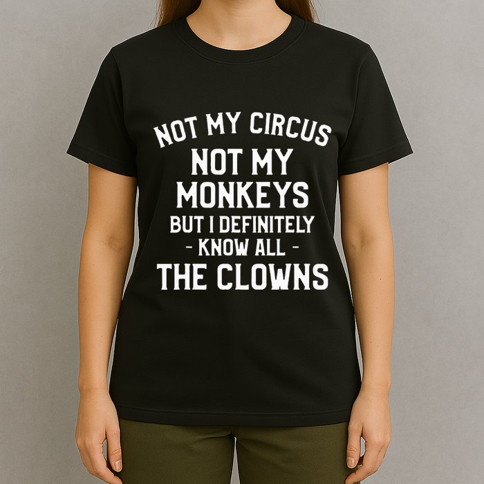 Not My Circus Not My Monkeys But I Definitely Know Nanny T-Shirt