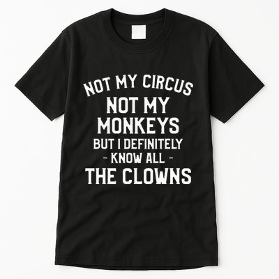 Not My Circus Not My Monkeys But I Definitely Know Nanny Tall T-Shirt
