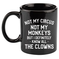 Not My Circus Not My Monkeys But I Definitely Know Nanny 11oz C Handle Ceramic Mug