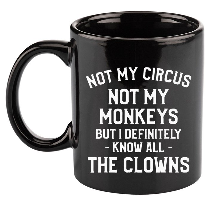 Not My Circus Not My Monkeys But I Definitely Know Nanny 11oz C Handle Ceramic Mug
