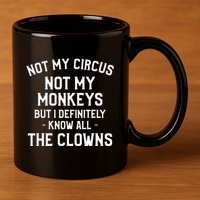 Not My Circus Not My Monkeys But I Definitely Know Nanny 11oz C Handle Ceramic Mug