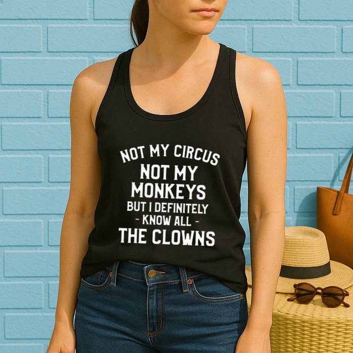 Not My Circus Not My Monkeys But I Definitely Know Nanny Womens Tank Top