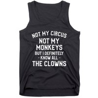 Not My Circus Not My Monkeys But I Definitely Know Nanny Tank Top
