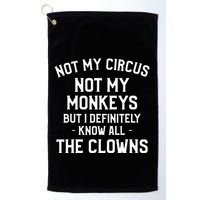 Not My Circus Not My Monkeys But I Definitely Know Nanny Golf Towel