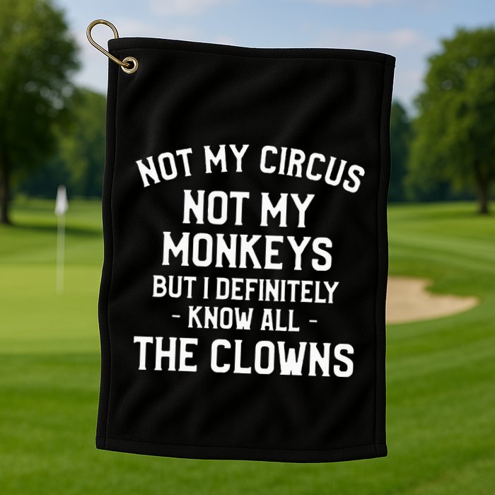 Not My Circus Not My Monkeys But I Definitely Know Nanny Golf Towel