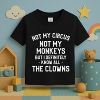 Not My Circus Not My Monkeys But I Definitely Know Nanny Toddler T-Shirt